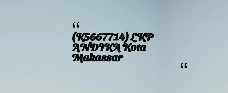 thumbnail for (K5667714) LKP ANDIKA Kota Makassar