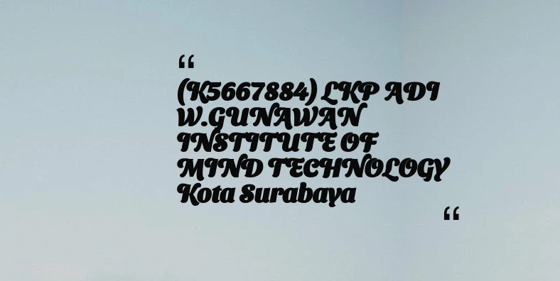 thumbnail for (K5667884) LKP ADI W.GUNAWAN INSTITUTE OF MIND TECHNOLOGY Kota Surabaya