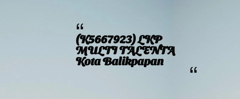 thumbnail for (K5667923) LKP MULTI TALENTA Kota Balikpapan