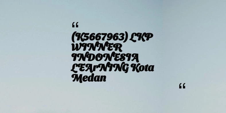 thumbnail for (K5667963) LKP WINNER INDONESIA LEArNING Kota Medan
