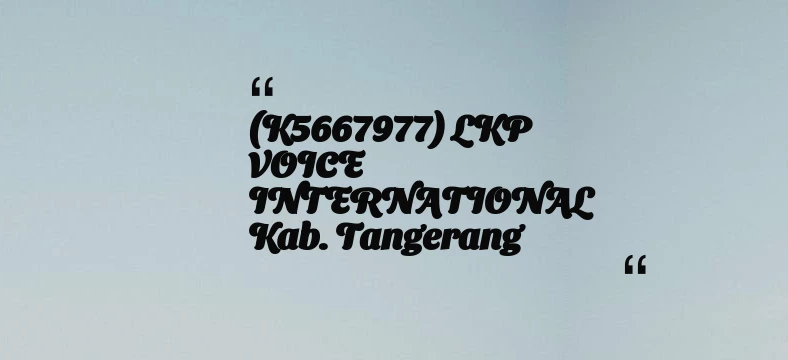 thumbnail for (K5667977) LKP VOICE INTERNATIONAL Kab. Tangerang