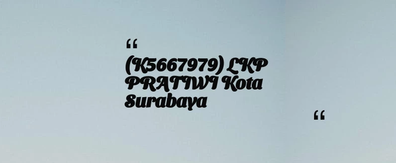 thumbnail for (K5667979) LKP PRATIWI Kota Surabaya