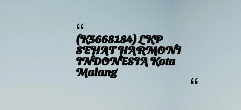 thumbnail for (K5668184) LKP SEHAT HARMONI INDONESIA Kota Malang