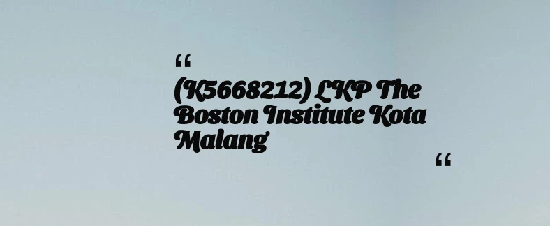 thumbnail for (K5668212) LKP The Boston Institute Kota Malang