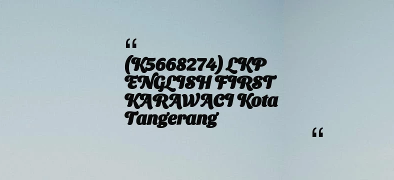 thumbnail for (K5668274) LKP ENGLISH FIRST KARAWACI Kota Tangerang