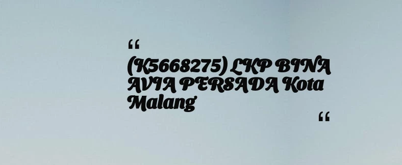 thumbnail for (K5668275) LKP BINA AVIA PERSADA Kota Malang
