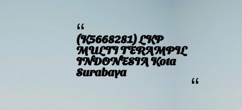 thumbnail for (K5668281) LKP MULTI TERAMPIL INDONESIA Kota Surabaya