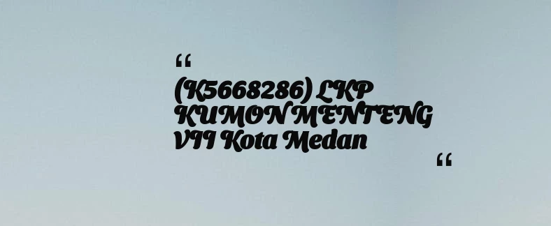 thumbnail for (K5668286) LKP KUMON MENTENG VII Kota Medan