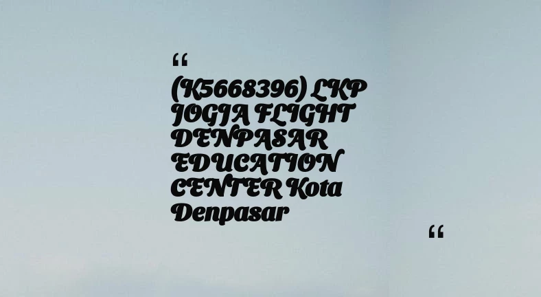 thumbnail for (K5668396) LKP JOGJA FLIGHT DENPASAR EDUCATION CENTER Kota Denpasar