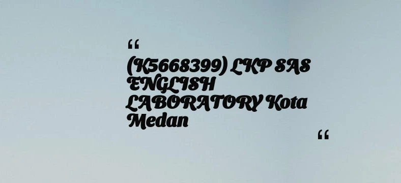 thumbnail for (K5668399) LKP SAS ENGLISH LABORATORY Kota Medan