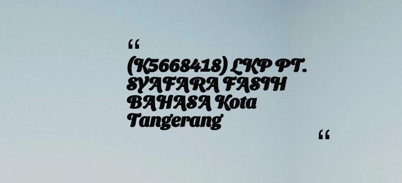 thumbnail for (K5668418) LKP PT. SYAFARA FASIH BAHASA Kota Tangerang
