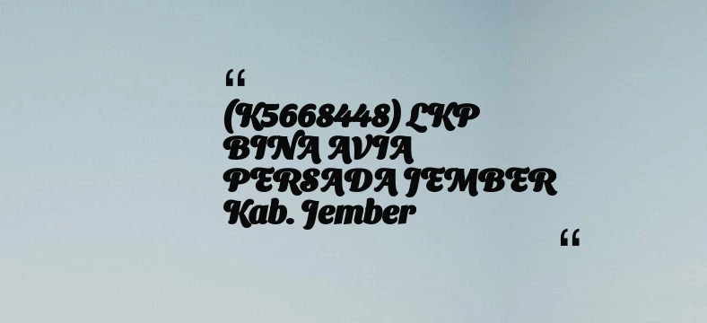 thumbnail for (K5668448) LKP BINA AVIA PERSADA JEMBER Kab. Jember