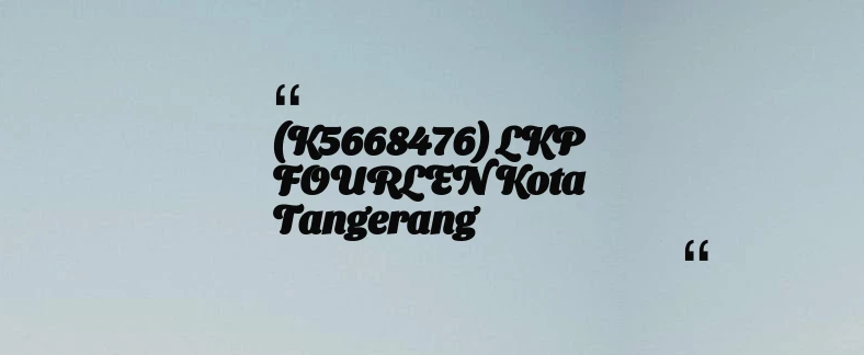 thumbnail for (K5668476) LKP FOURLEN Kota Tangerang