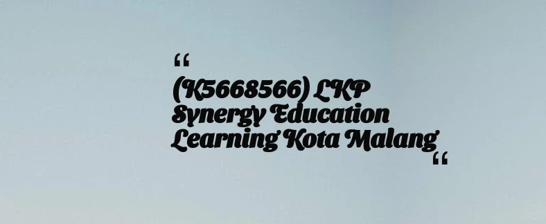 thumbnail for (K5668566) LKP Synergy Education Learning Kota Malang