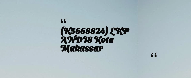 thumbnail for (K5668824) LKP ANDIS Kota Makassar