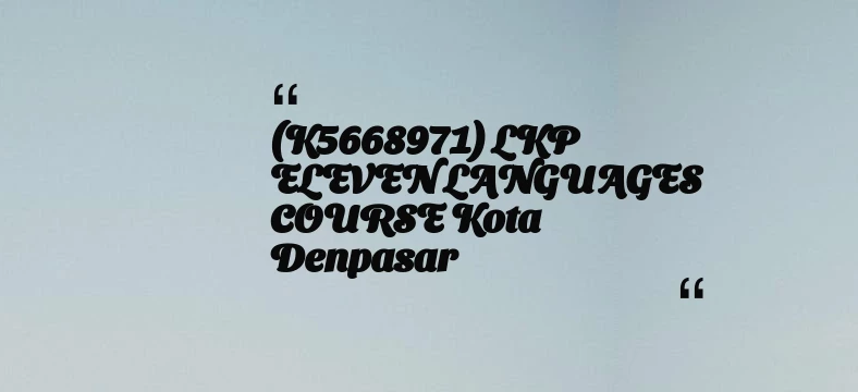 thumbnail for (K5668971) LKP ELEVEN LANGUAGES COURSE Kota Denpasar