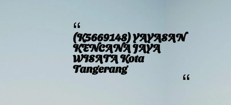 thumbnail for (K5669148) YAYASAN KENCANA JAYA WISATA Kota Tangerang