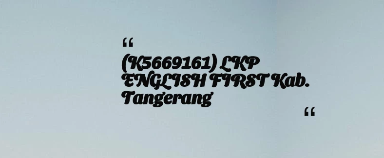 thumbnail for (K5669161) LKP ENGLISH FIRST Kab. Tangerang