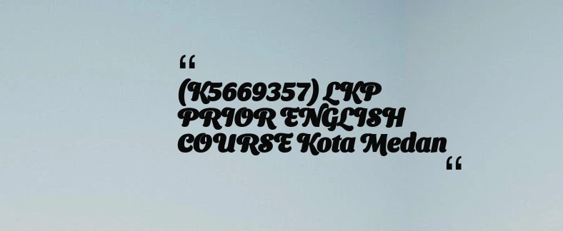 thumbnail for (K5669357) LKP PRIOR ENGLISH COURSE Kota Medan