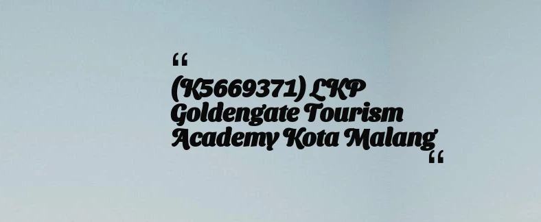 thumbnail for (K5669371) LKP Goldengate Tourism Academy Kota Malang