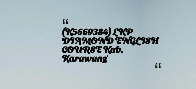 thumbnail for (K5669384) LKP DIAMOND ENGLISH COURSE Kab. Karawang