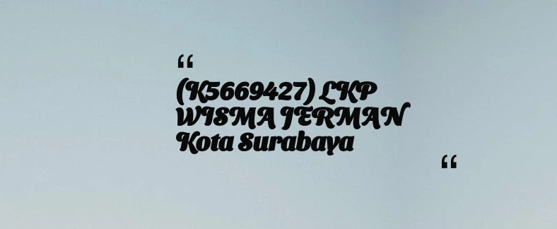 thumbnail for (K5669427) LKP WISMA JERMAN Kota Surabaya