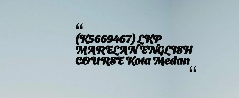 thumbnail for (K5669467) LKP MARELAN ENGLISH COURSE Kota Medan