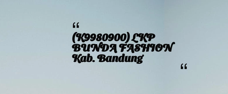 thumbnail for (K9980900) LKP BUNDA FASHION Kab. Bandung