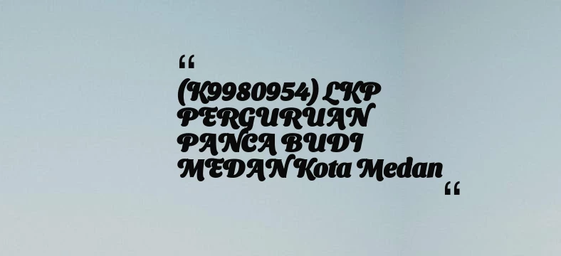 thumbnail for (K9980954) LKP PERGURUAN PANCA BUDI MEDAN Kota Medan