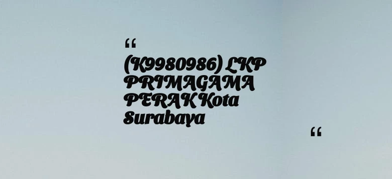 thumbnail for (K9980986) LKP PRIMAGAMA PERAK Kota Surabaya
