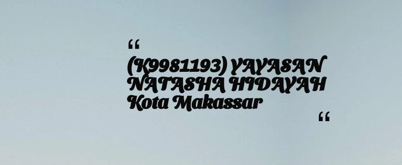 thumbnail for (K9981193) YAYASAN NATASHA HIDAYAH Kota Makassar