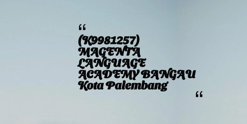 thumbnail for (K9981257) MAGENTA LANGUAGE ACADEMY BANGAU Kota Palembang