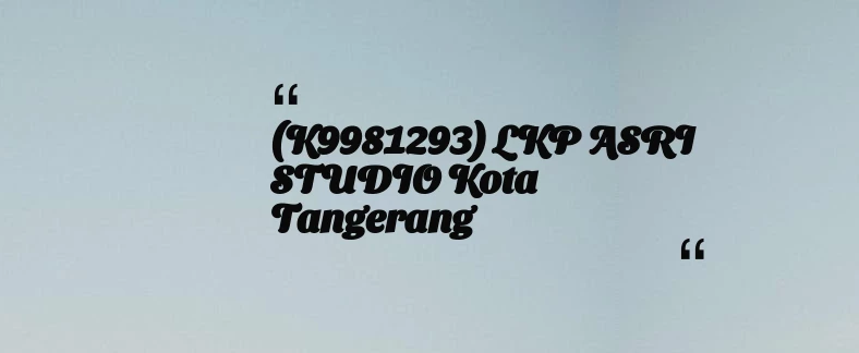 thumbnail for (K9981293) LKP ASRI STUDIO Kota Tangerang