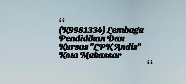 thumbnail for (K9981334) Lembaga Pendidikan dan Kursus 