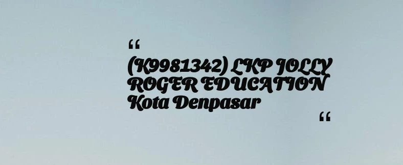 thumbnail for (K9981342) LKP JOLLY ROGER EDUCATION Kota Denpasar