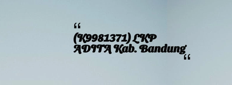 thumbnail for (K9981371) LKP ADITA Kab. Bandung