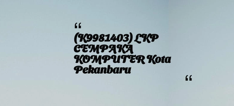 thumbnail for (K9981403) LKP CEMPAKA KOMPUTER Kota Pekanbaru