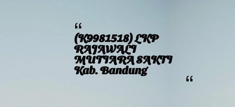 thumbnail for (K9981518) LKP RAJAWALI MUTIARA SAKTI Kab. Bandung