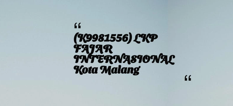 thumbnail for (K9981556) LKP FAJAR INTERNASIONAL Kota Malang