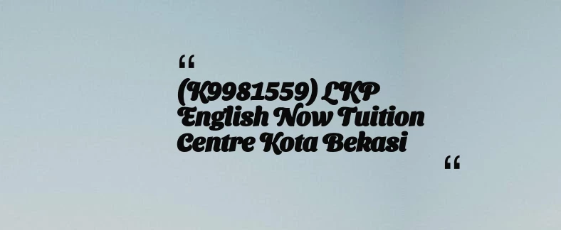 thumbnail for (K9981559) LKP English Now Tuition Centre Kota Bekasi