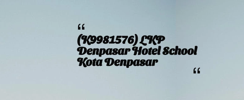 thumbnail for (K9981576) LKP Denpasar Hotel School Kota Denpasar