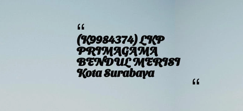 thumbnail for (K9984374) LKP PRIMAGAMA BENDUL MERISI Kota Surabaya