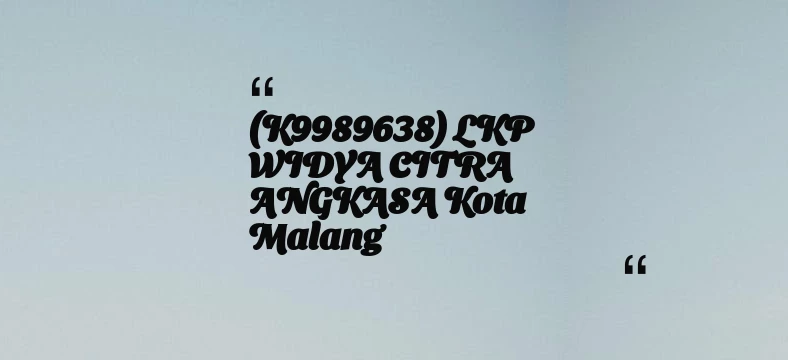 thumbnail for (K9989638) LKP WIDYA CITRA ANGKASA Kota Malang