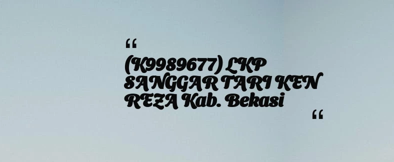 thumbnail for (K9989677) LKP SANGGAR TARI KEN REZA Kab. Bekasi