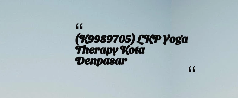 thumbnail for (K9989705) LKP Yoga Therapy Kota Denpasar