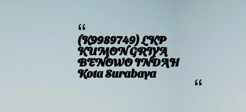 thumbnail for (K9989749) LKP KUMON GRIYA BENOWO INDAH Kota Surabaya