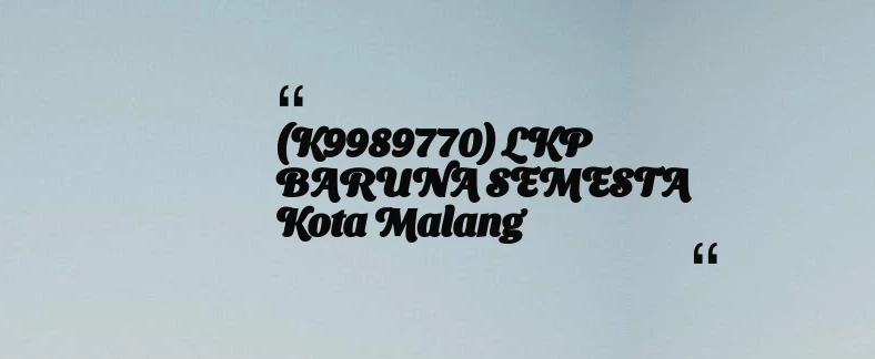 thumbnail for (K9989770) LKP BARUNA SEMESTA Kota Malang