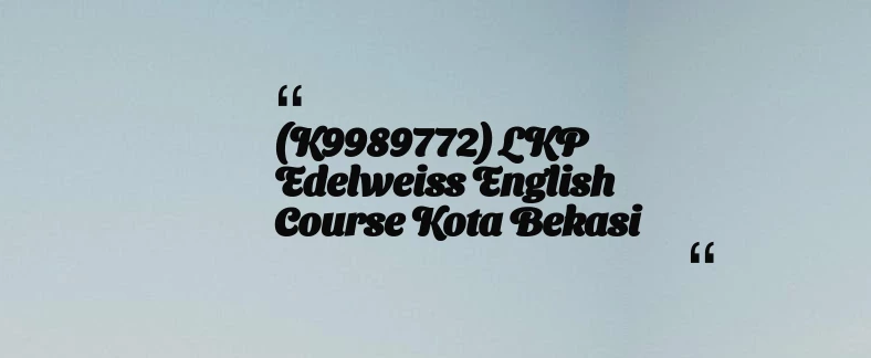 thumbnail for (K9989772) LKP Edelweiss English Course Kota Bekasi