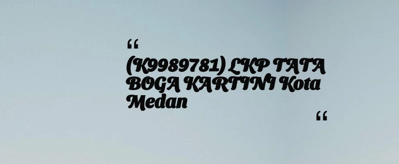 thumbnail for (K9989781) LKP TATA BOGA KARTINI Kota Medan