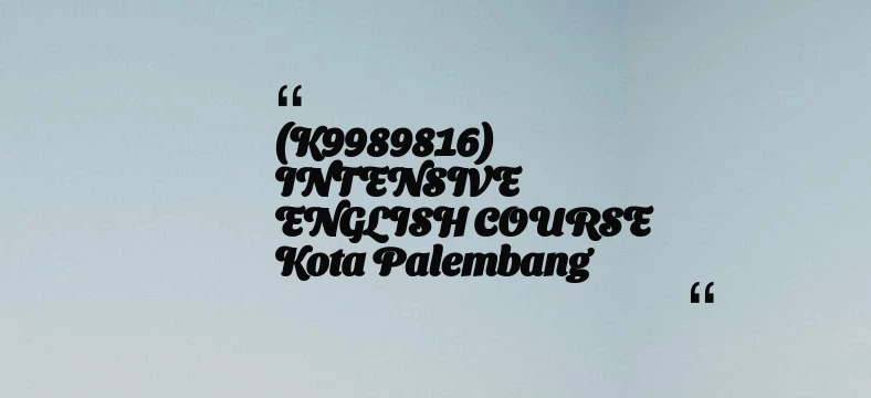 thumbnail for (K9989816) INTENSIVE ENGLISH COURSE Kota Palembang